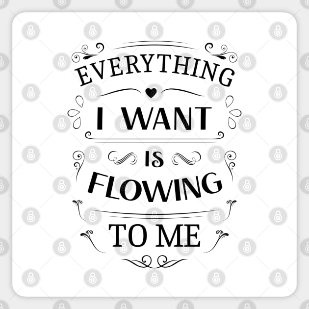 Everything I want is flowing to me | Abundant life Sticker by FlyingWhale369